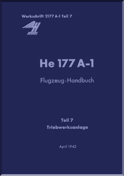 Heinkel He-177 A-1 Aircraft Handbook Manual D(Luft)T 2177 A-1,Handbuch, Teil 7, Triebwerksanlage - Power Plant - 1942, . (German Language)