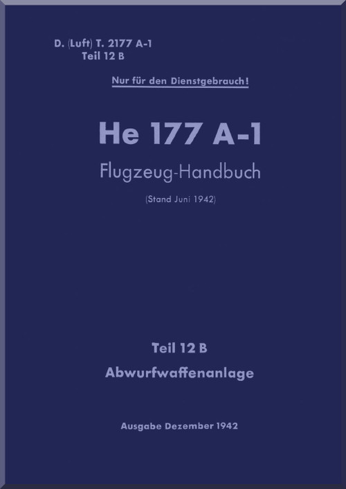Heinkel He-177 A-1 Aircraft Handbook Manual - Abwurfwaffenanlage - Lanch Weapon System - 1942, F. (Luft) T.2177 A-1, Teil 12B (German Languag