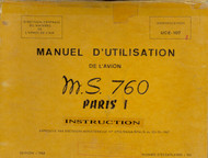 Morane Saulnier MS-760 Aircraft Pilot Manual MS.760 Paris R1 Armee de l’Air Manuel D’Utilisation (Manuel Pilote) for the MS760 Paris I. – Textes – UCB 107-01-1 – Planches – UCB 107-01-2 1979 - (French Language)