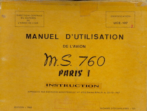 Morane Saulnier MS-760 Aircraft Pilot Manual MS.760 Paris R1 Armee de l’Air Manuel D’Utilisation (Manuel Pilote) for the MS760 Paris I. – Textes – UCB 107-01-1 – Planches – UCB 107-01-2 1979 - (French Language)