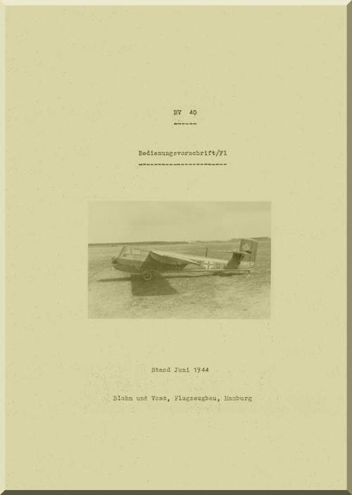 Blohm & Voss BV-40 Aircraft Operating Instructions Manual - Bedienungsvorschrift / Fl (German Language) - 1944