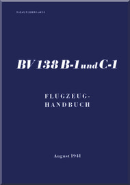 Blohm & Voss BV-138 B-1 und C-1 Aircraft Handbook Manual - Flugzeug-Handbuch (German Language) 293 pages 1941
