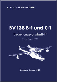 Blohm & Voss BV-138 B-1 und C-1Aircraft Operating Instructions Manual - Bedienungsvorschrift / Fl (German Language) - 1943
