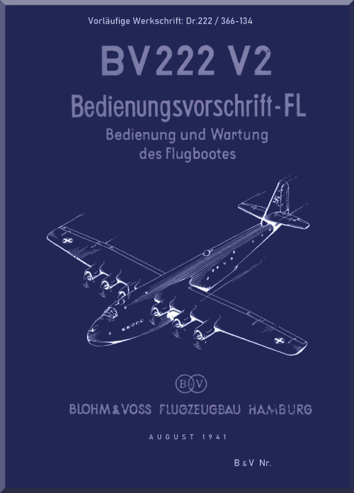 Blohm & Voss BV-222 V2 Aircraft Operating Instructions Manual - Bedienungsvorschrift / Fl (German Language) - 1941
