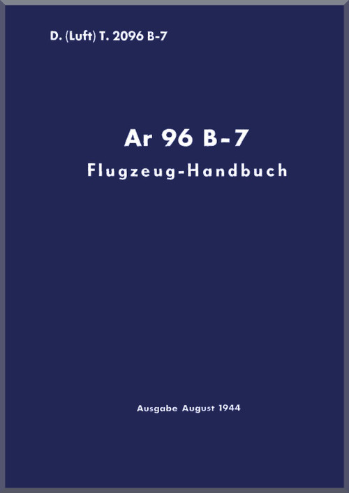  Arado AR.96 B-7 Aircraft Operating Manual , D(Luft) T.206 B-7 Flugzrug-Handbuch, 1944, (German Language)