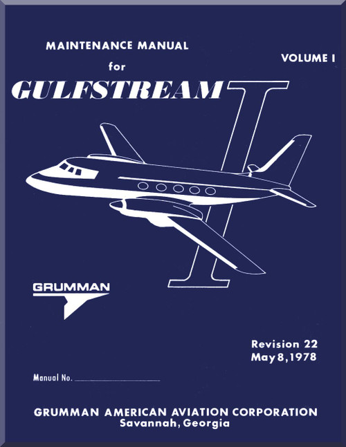 Grumman Gulfstream I (G-159) Aircraft Maintenance Manual - Revision 22 Volume I - 1978 