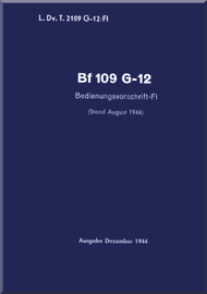 Messerschmitt Bf-109 G-12 Aircraft Operating Instruction Handbook Manual, Bedienungsvorschrift/Fl -1944 , (German Language) 