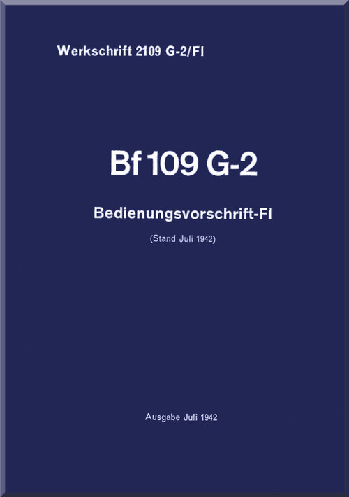  Messerschmitt Bf-109 G-2 Aircraft Operating Instruction Handbook Manual, Bedienungsvorschrift/Fl -1942 , (German Language)