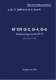 Messerschmitt Bf-109 G-2, G-4, G-6 Aircraft Operating Instruction Handbook Manual, Bedienungsvorschrift/Fl -1943 , (German Language)