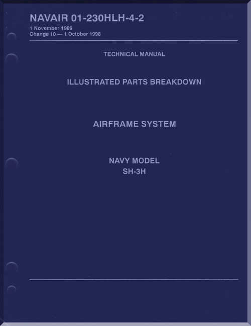 Sikorsky SH-3 H Helicopter Illustrated Parts Breakdown Manual - Airframe System - NAVAIR 01-230HLH-4-2 -1998