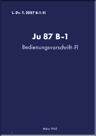Junkers JU 87 B-1  Aircraft  Operating Instructions Manual ,   Bedienungsvorschrift /Fl ,LDvT 2087 B-1 /Fl,  1942 - (German Language)