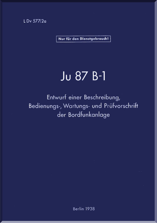 Junkers JU 87 B-1  Aircraft  On-board radio system Instructions Manual ,   Bordfunkanlage ,LDv 577/2a  ,  1938 - (German Language)