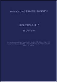 Junkers JU 87 B and D  Aircraft  Modification Instructions Manual ,   Aenderungsanweisungen,  1941 - 1944 - (German Language)