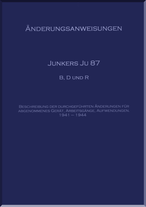 Junkers JU 87 B and D  Aircraft  Modification Instructions Manual ,   Aenderungsanweisungen,  1941 - 1944 - (German Language)