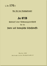 Junkers JU 87 B   Aircraft  Firearm Instructions Manual ,   ASchusswaffe LdV 576/6 ,  1938 -  (German Language)