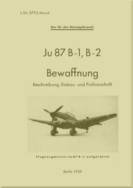 Junkers JU 87 B-1, B-2    Aircraft  Armament Instructions Manual ,   Bewaffnung LdV 577/2 ,  1939 -  (German Language)