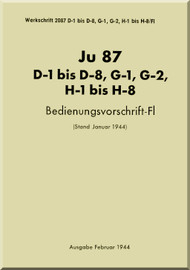 Junkers JU 87 D-1 Bis, D-8, G-1, G-2, H-1 Bis, H-8     Aircraft Operating Instructions Manual , Bedienungsvorschrift-Fl , 1944 -  (German Language)