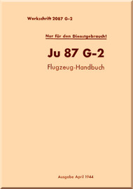 Junkers JU 87 G-2    Aircraft  Manual , Flugzeug-Handbuch , 1944 -  (German Language)
