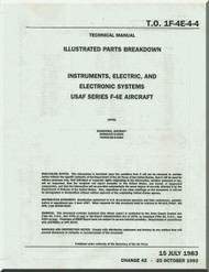 Mc Donnell Douglas F-4 E Aircraft Illusrtated Parts Breakdown Airframe Manual - Instruments, Electric, and Electronic Systems  -T.O. 1F-4E-4-4 -  1983