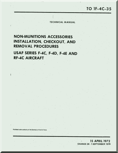 Mc Donnell Douglas  F-4C, F4D, F4E and RF-4C , Aircraft Non-Munitions Accessories Installation Checkout and Removal Procedures  Manual -   T.O. 1F-4C-35-  1972