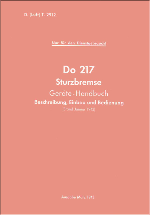 Dornier DO 217  Aircraft  Crash Brake, Equipment   Manual  , Sturzbremse, Gerate-Handbook (German Language) , 1943 , L. Dv.T.2912 - (Incomplete)