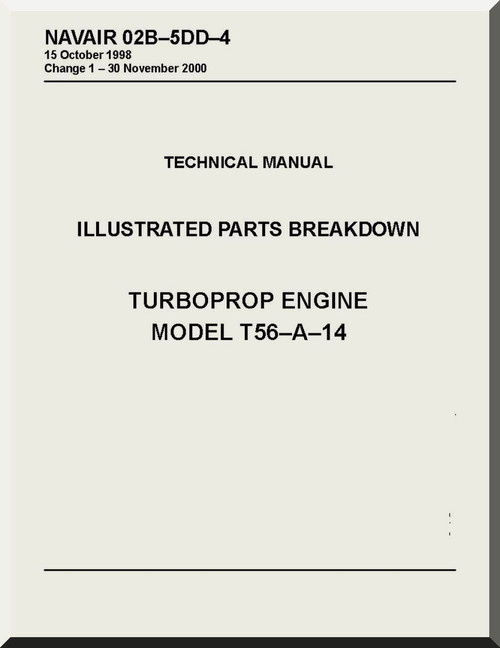 Allison T56-A-14  Aircraft Engine Illustrated Parts Breakdown Handbook  Manual  ( English Language ) - NAVAIR 02B-5DD-4 -1998