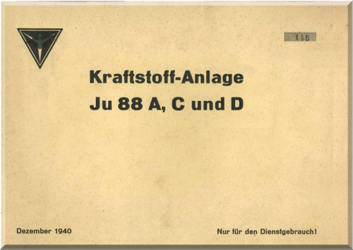 Junker JU 88 A,  C and D   Aircraft  Fuel System Manual ,  Kraftstoff-Anlage - 34 pages  (German Language), 1940
