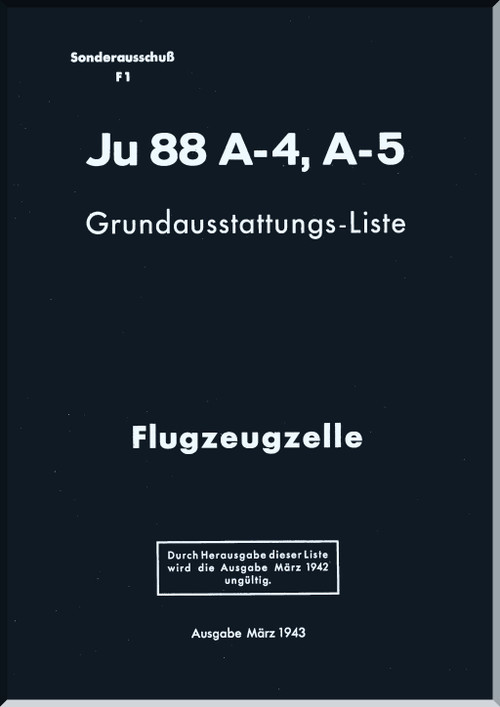 Junker JU 88 A-4,  A-5 ,  Aircraft  Basic Equipment List Airframe Manual ,  Grundausstatungs Liste-C Flugzeugzelle  - 17 pages  (German Language), 1943