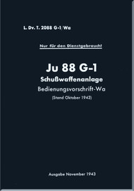 Junker JU 88 G-1 ,  Aircraft  Firearm Requirement Regulation Manual ,  Bed-Vorschrift-Wa -  Schusswaffe- LDvT 2088 G-1/Wa - 22 pages  (German Language), 1943