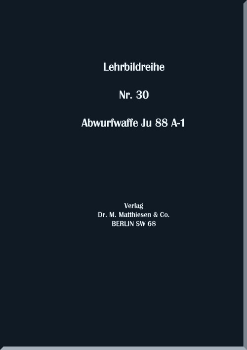 Junker JU 88 A-1 Aircraft  Instruction Picture Series Nr. 30 Manual - Lehrbildreihe Nr. 30  -   (German Language), 1940