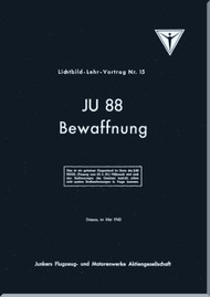 Junker JU 88  Aircraft  Teaching Lecture 15 - Armament  Series  Manual - Lehr-Vortrag 15- Bewaffnung  (German Language),