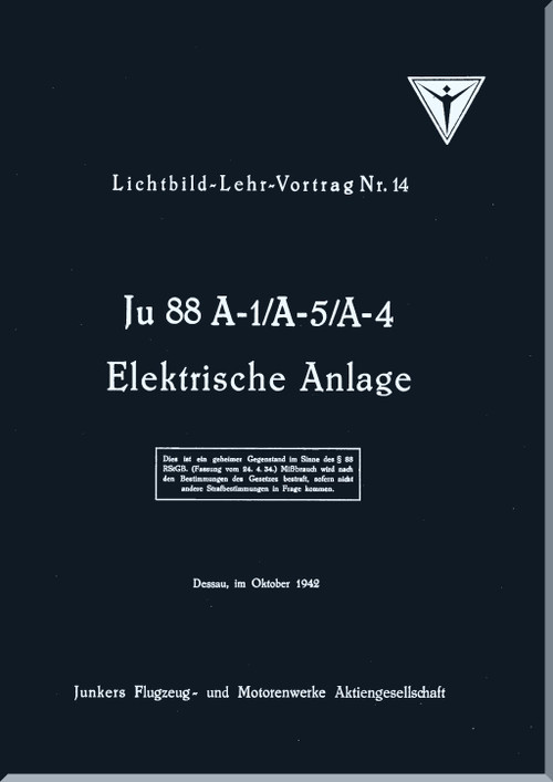 Junker JU 88  Aircraft  Teaching Lecture 14 - Electrical System Manual - Lehr-Vortrag 14 - Elektrische Anlage  (German Language),