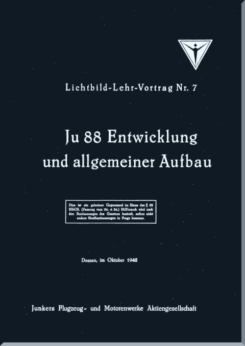 Junker JU 88  Aircraft  Teaching Lecture 7 - Development and General Structure  Manual - Lehr-Vortrag 7- Entwicklung und allgemeiner Aufbau  (German Language),