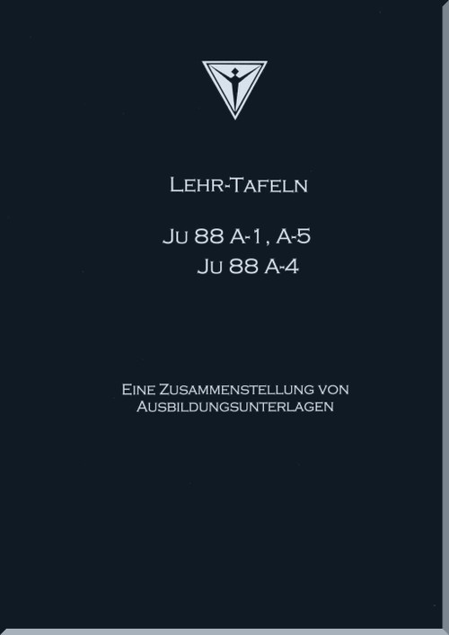 Junker JU 88  A-1, A-4 und A-5 Aircraft  Teaching Boards Manual - Lehrtafeln  (German Language),