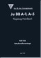 Junker JU 88 A-1, A-5   Aircraft  Operating  Manual , Part 12A - Firearms Facility, Flugzeug-Handbuch  - Teil 12 A - Schußwaffenanlage - 178 pages    (German Language) -1941