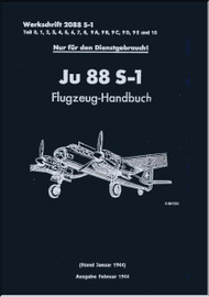 Junker JU 88 S-1  Aircraft  Operating  Manual - Flugzeug-Handbuch   -Teil 0,1,2,3,4.5.6,7,8.9A,9B,9C,9D,9E und 10 -   D(Luft)T 2099 S-1 (German Language) - 1944