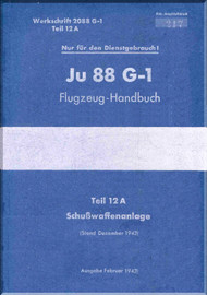 Junker JU 88 G-1 Aircraft  Operating  Manual , Part 12A - Firearms Facility, Flugzeug-Handbuch - Teil 12 A - Schußwaffenanlage -   (German Language) -1943