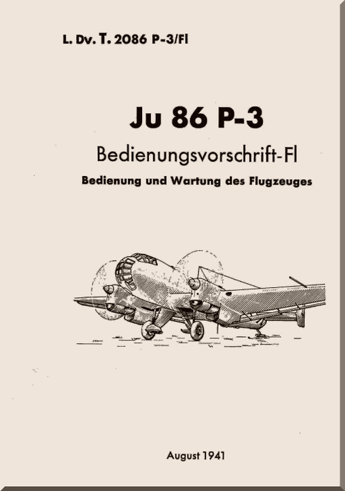 Junkers Ju 86 P-3 Aircraft  Operating  Manual ,  Betriebsanleitung-Fl , 1941  (German Language)