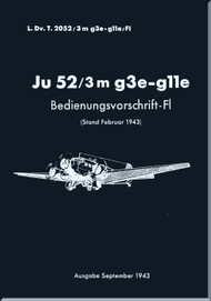 Junker JU 52 /3m g3e-g11e  Aircraft  Operating Instructions  Manual ,  Bedienungsvorschrift-Fl-  L.Dv.T. 2052  , 1943 (German Language)