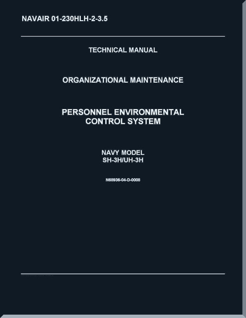 Sikorsky SH-3H,  UH-3H Helicopter Organizational Maintenance Manual - Personnel Environmental Control System- NAVAIR 01-230HLH-2-3.5