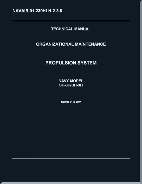 Sikorsky SH-3H,  UH-3H Helicopter Organizational Maintenance Manual - Propulsion System - NAVAIR 01-230HLH-2-3.6