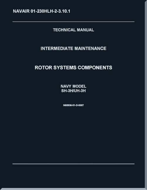 Sikorsky SH-3H,  UH-3H Helicopter Organizational Maintenance Manual -  Rotor Systems Components  - NAVAIR 01-230HLH-2-3.10.1