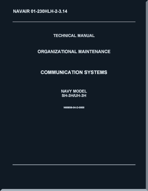 Sikorsky SH-3H,  UH-3H Helicopter Organizational Maintenance Manual -  Communication Systems   - NAVAIR 01-230HLH-2-3.14