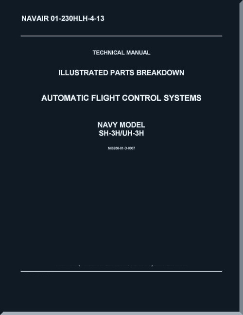 Sikorsky SH-3H,  UH-3H Helicopter Illustrated Parts Breakdown Manual - Automatic Flight Control  System  - NAVAIR 01-230HLH-4-13