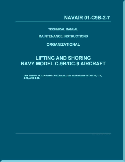 Douglas C-9B / DC-9  Aircraft  Maintenance Instructions Organizational- Lifting And Shoring Manual   - NAVAIR 01-C9B-2-7