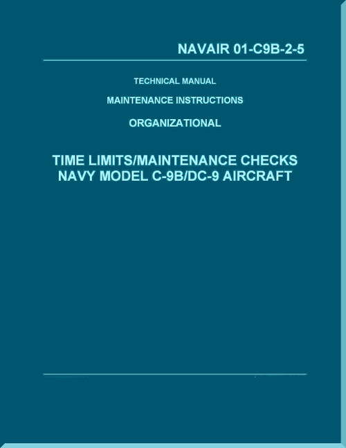 Douglas C-9B / DC-9  Aircraft  Maintenance Instructions Organizational- Time Limits/ Maintenance Checks Manual   - NAVAIR 01-C9B-2-5