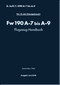 Focke-Wulf  FW 190 A-7 bis A-9 Aircraft  Handbook Manual ,    (German Language ) -  D(Luft)T 2190, A-7 bis A-9 Flugzeug Handbuch  ,  787 pages , 1944,