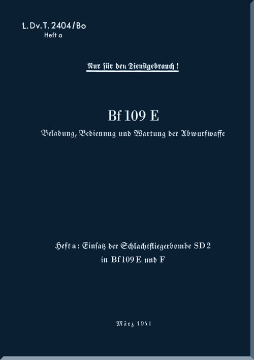 Messerschmitt Me-109 E  Aircraft  Armament  Drop Weapon  Manual Booklet A ,    (German Language ) - D(Luft)T 2404/Bo Herft Bewaffunnung Abwurwaffe - 1941,