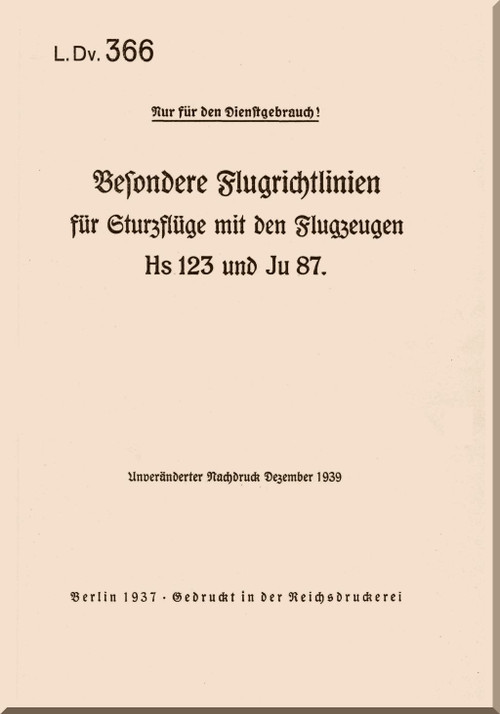 Henschel  He-123 Aircraft Flight guidelines for dives with Hs 123 and Ju 87 Manual - Flugrichtlinien für Sturzflüge mit Hs 123 u.Ju 87, LDv  LDv 366- 1939  (German Language)