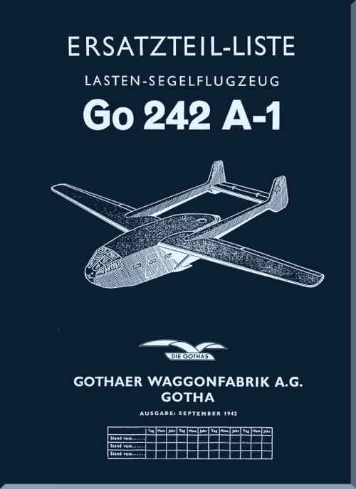 Gotha Aircraft Go 242 A-1  Cargo Gliding Aircraft Illustrated  Parts Catalog  - Ersatzteil-Liste Lasten-Sehelflugzeug (German Language) -1942